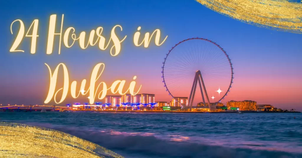 Itinerary ideas for a 24-hour stopover in Dubai​