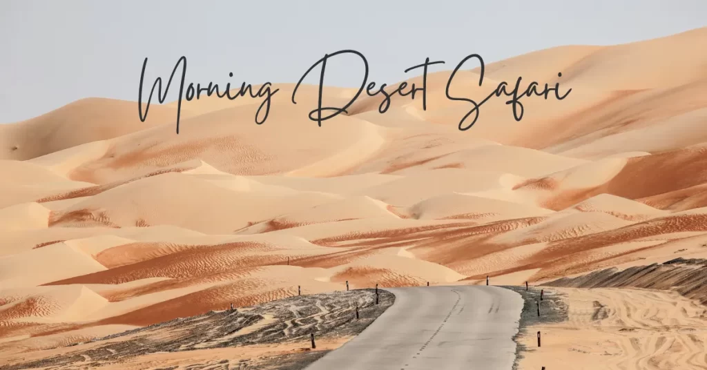Morning Desert Safari Dubai Timings​