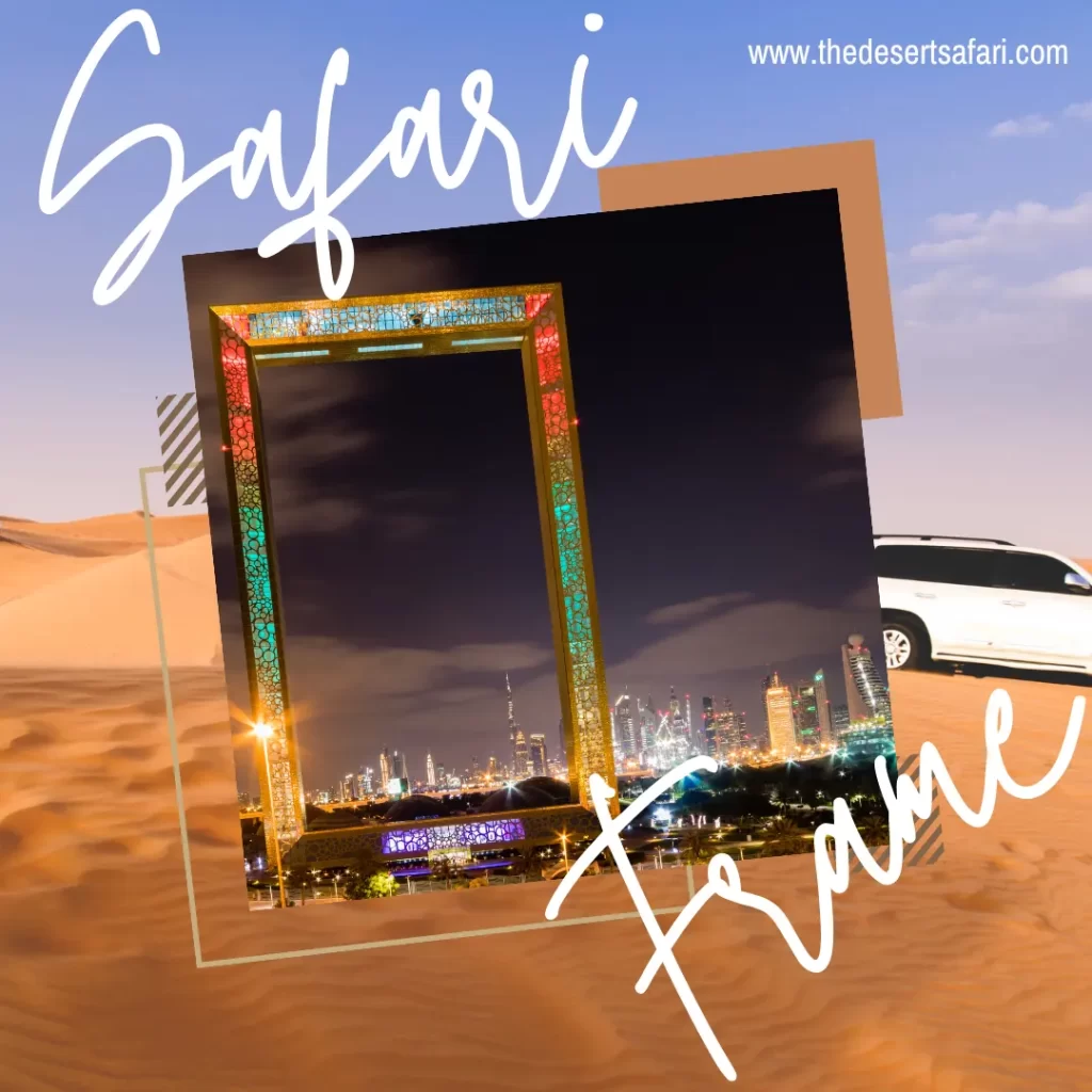 Desert Safari Dubai With Dubai Frame​