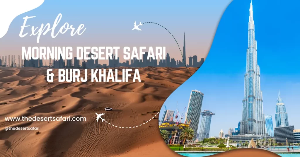 Morning Desert Safari & Burj Khalifa